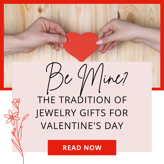 The Tradition of Jewelry Gifts for Valentine's Day