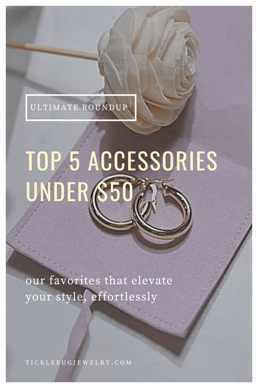 Top 5 Accessories under $50 | TickleBugJewelry